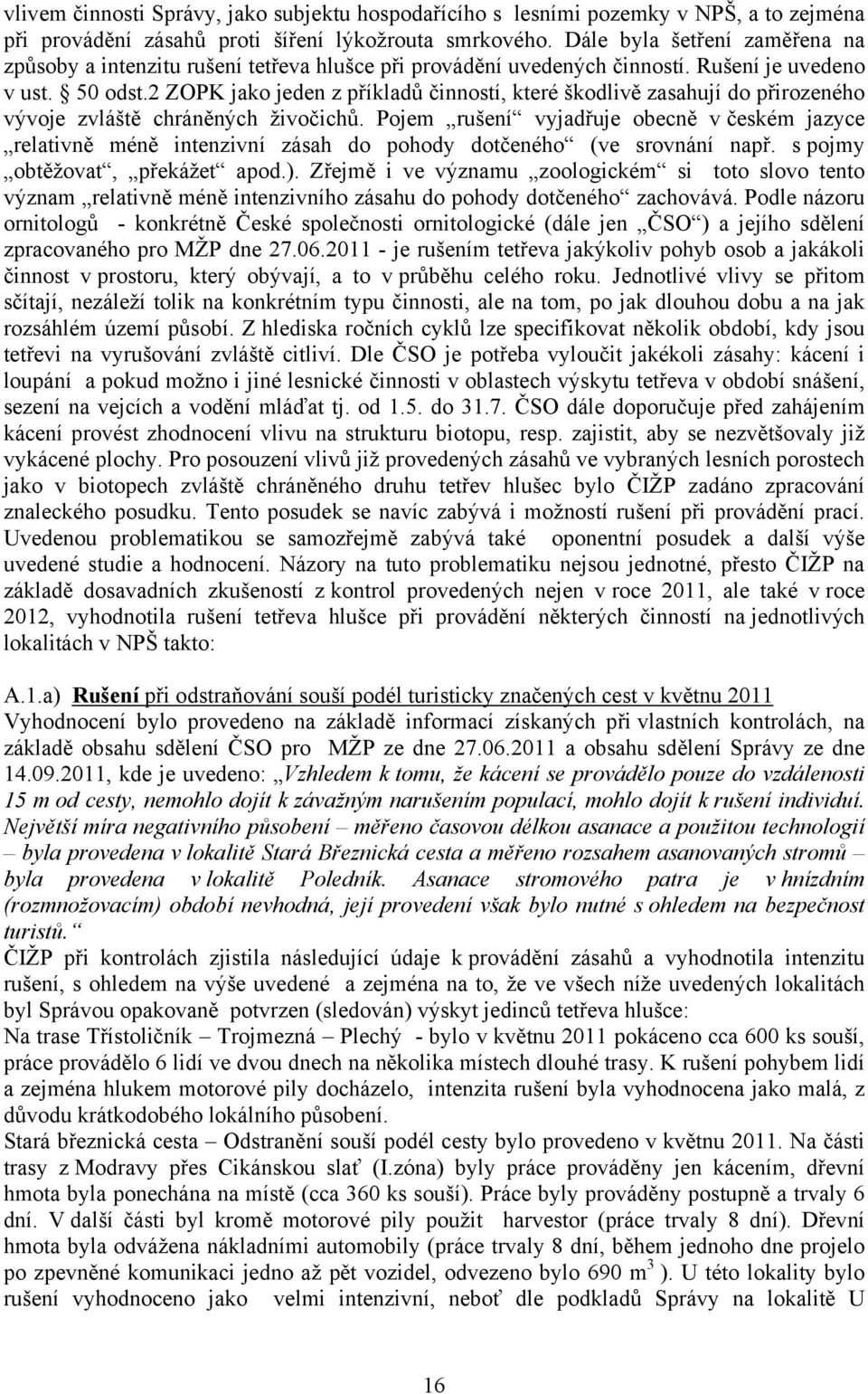 2 ZOPK jako jeden z příkladů činností, které škodlivě zasahují do přirozeného vývoje zvláště chráněných živočichů.