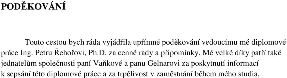 Mé velké díky patří také jednatelům společnosti paní Vaňkové a panu Gelnarovi za