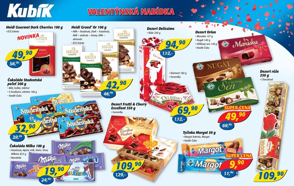 Dezert Orion Maraska 137 g Nugát 140 g Oříškový sen 140 g Nestlé Čoko Dezert růže 230 g Chocoland 32, 90 39, 90 Dezert Frutti & Cherry Excellent 330 g Fammilky 69, 90 112,-