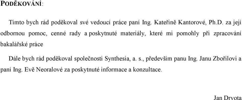 bakalářské práce Dále bych rád poděkoval společnosti Synthesia, a. s., především panu Ing.