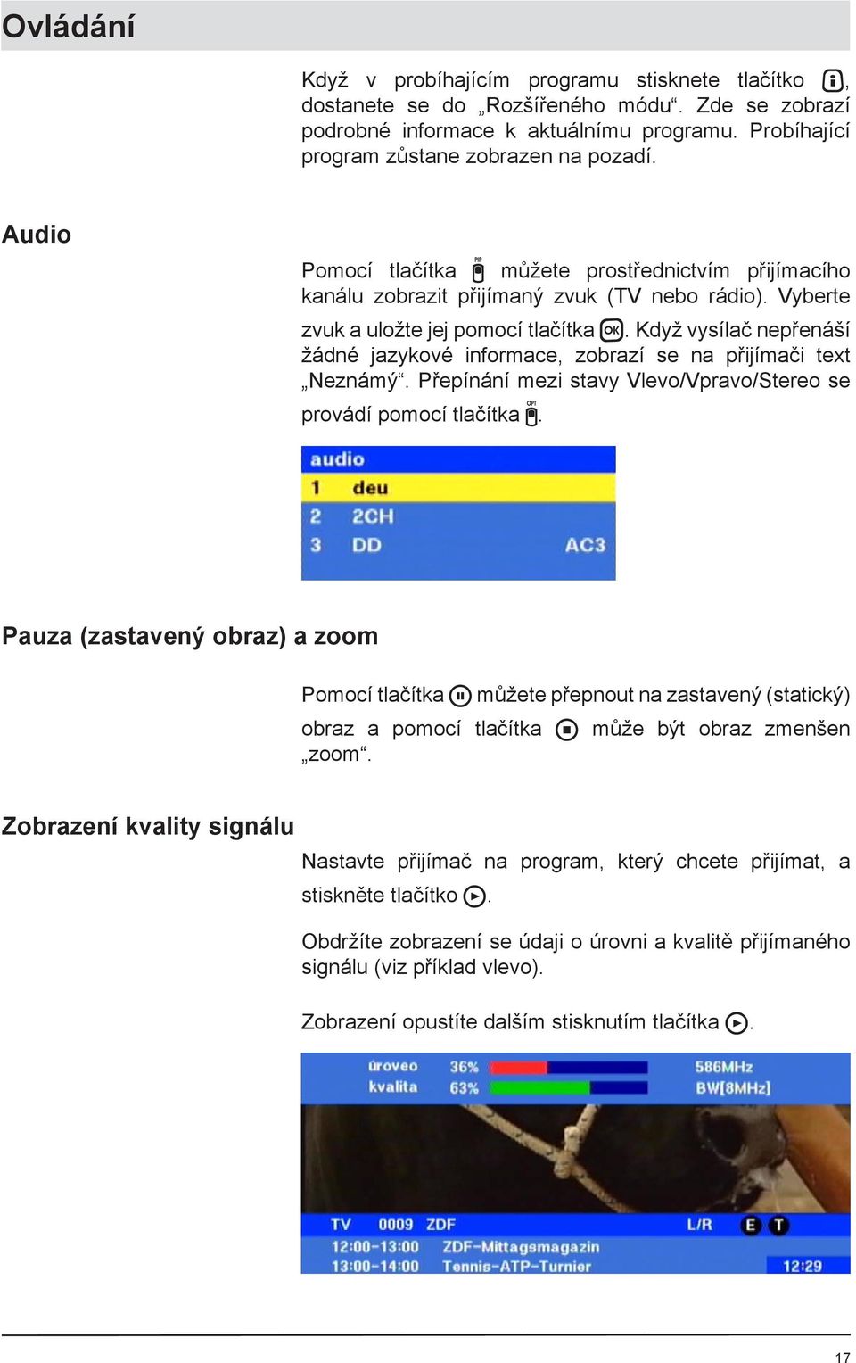 Když vysílač nepřenáší žádné jazykové informace, zobrazí se na přijímači text Neznámý. Přepínání mezi stavy Vlevo/Vpravo/Stereo se provádí pomocí tlačítka.