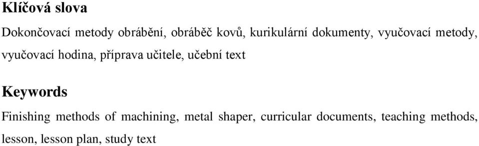 učitele, učební text Keywords Finishing methods of machining, metal