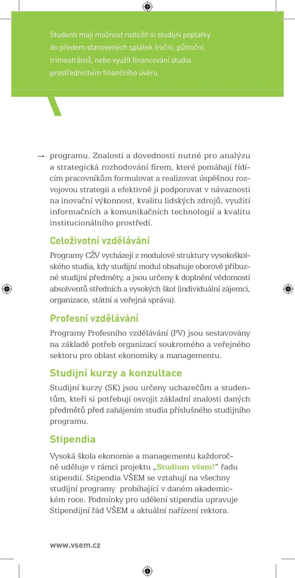 návaznosti na inovační výkonnost, kvalitu lidských zdrojů, využití informačních a komunikačních technologií a kvalitu institucionálního prostředí.