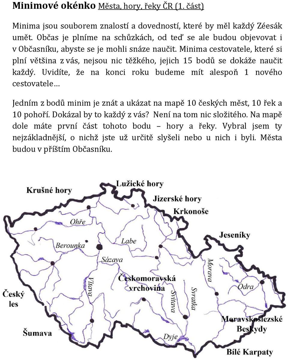 Minima cestovatele, které si plní většina z vás, nejsou nic těžkého, jejich 15 bodů se dokáže naučit každý.