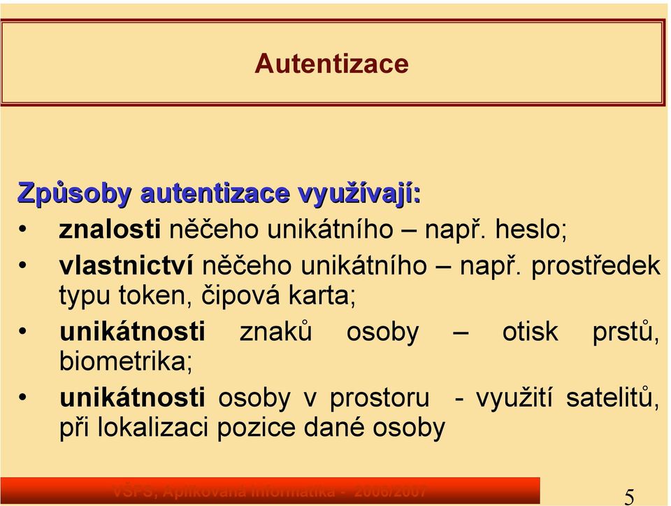 prostředek typu token, čipová karta; unikátnosti znaků osoby otisk