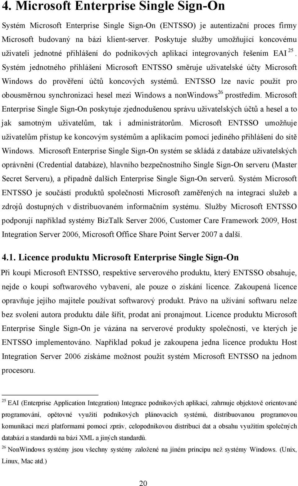 Systém jednotného přihlášení Microsoft ENTSSO směruje uživatelské účty Microsoft Windows do prověření účtů koncových systémů.