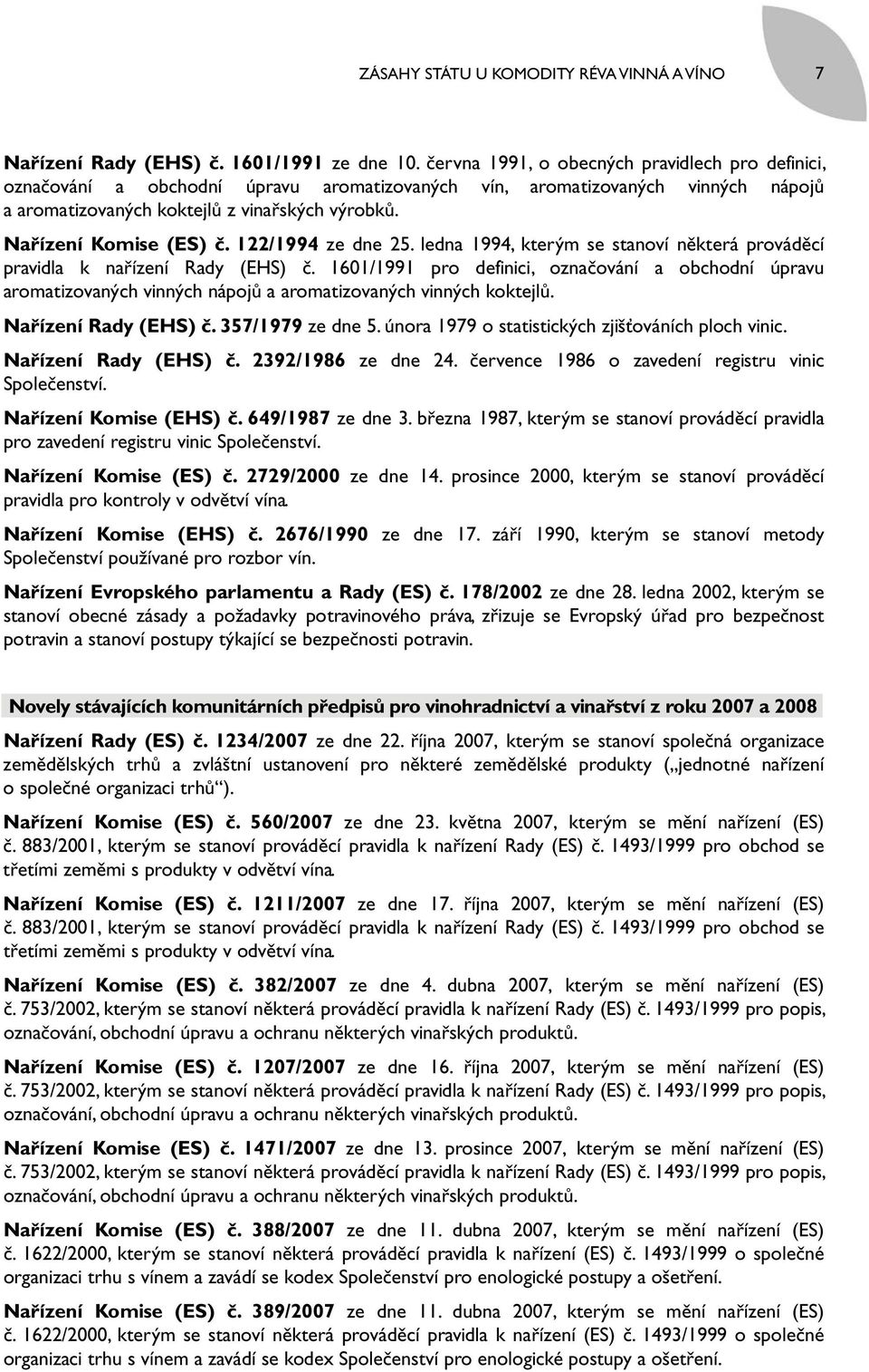 Nařízení Komise (ES) č. 122/1994 ze dne 25. ledna 1994, kterým se stanoví některá prováděcí pravidla k nařízení Rady (EHS) č.