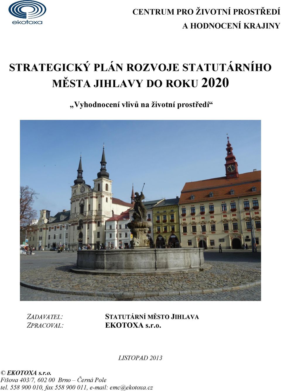 prostředí ZADAVATEL: ZPRACOVAL: STATUTÁRNÍ MĚSTO JIHLAVA LISTOPAD 2013 Fišova