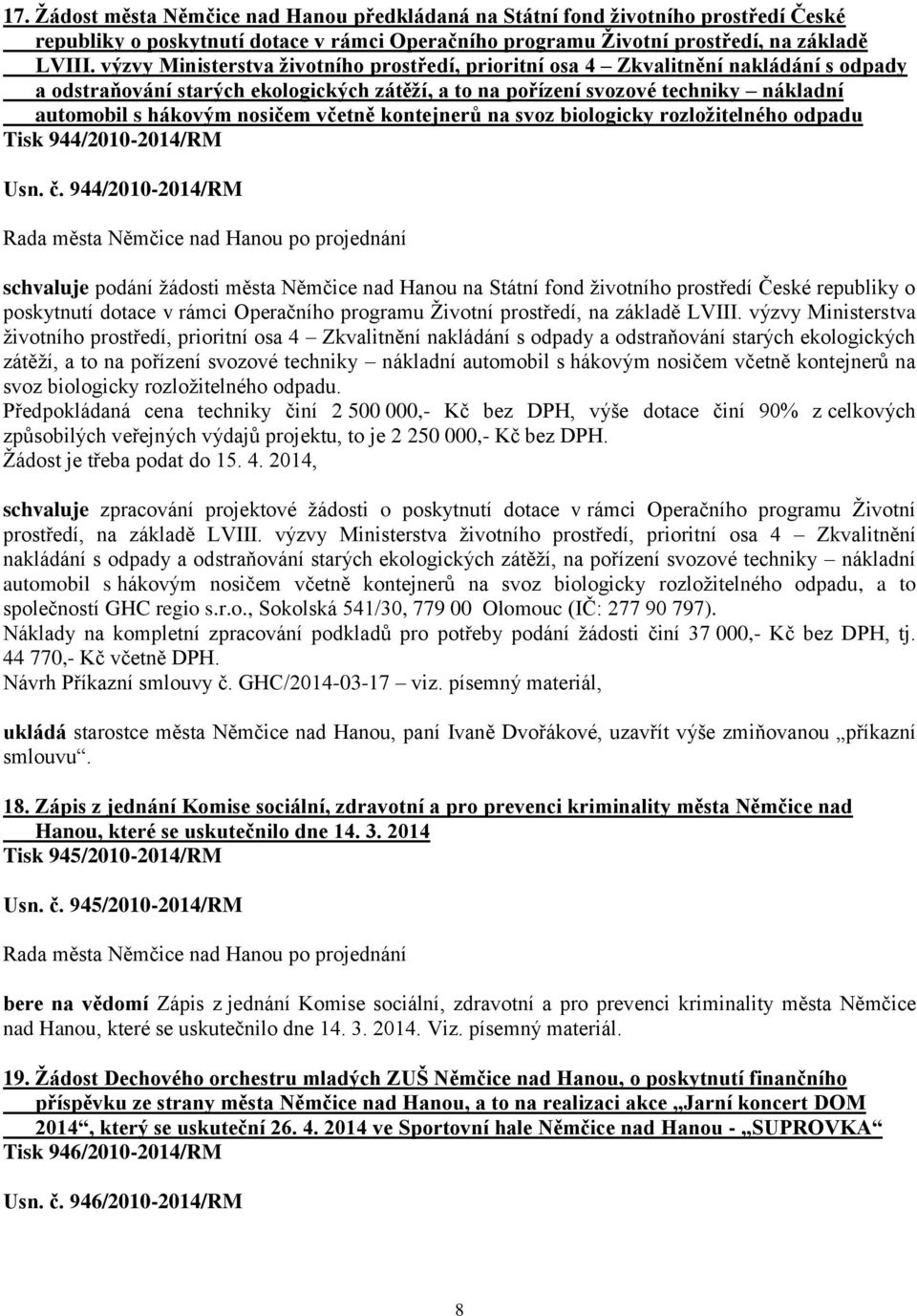 nosičem včetně kontejnerů na svoz biologicky rozložitelného odpadu Tisk 944/2010-2014/RM Usn. č.