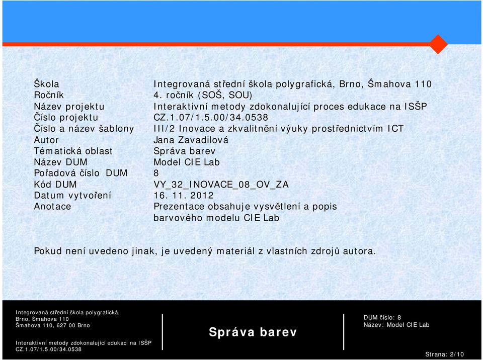 šablony III/2 Inovace a zkvalitnění výuky prostřednictvím ICT Autor Jana Zavadilová Tématická oblast Název DUM Model CIE Lab