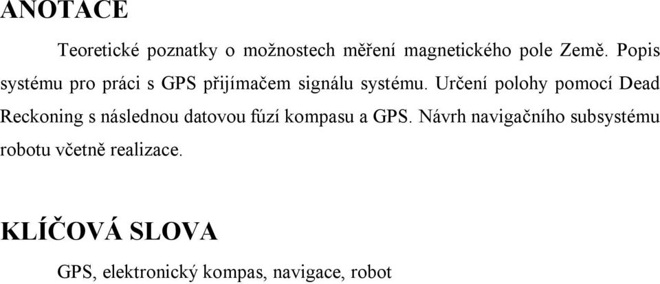 Určení polohy pomocí Dead Reckoning s následnou datovou fúzí kompasu a GPS.