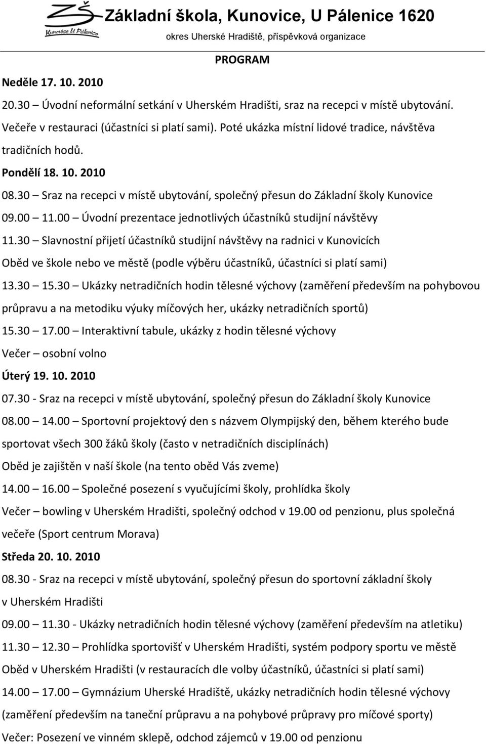 00 Úvodní prezentace jednotlivých účastníků studijní návštěvy 11.