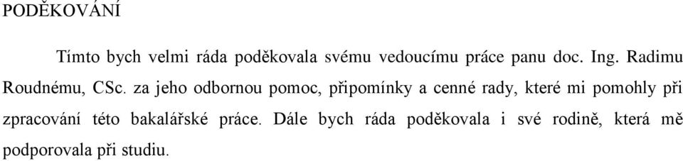 za jeho odbornou pomoc, připomínky a cenné rady, které mi pomohly při