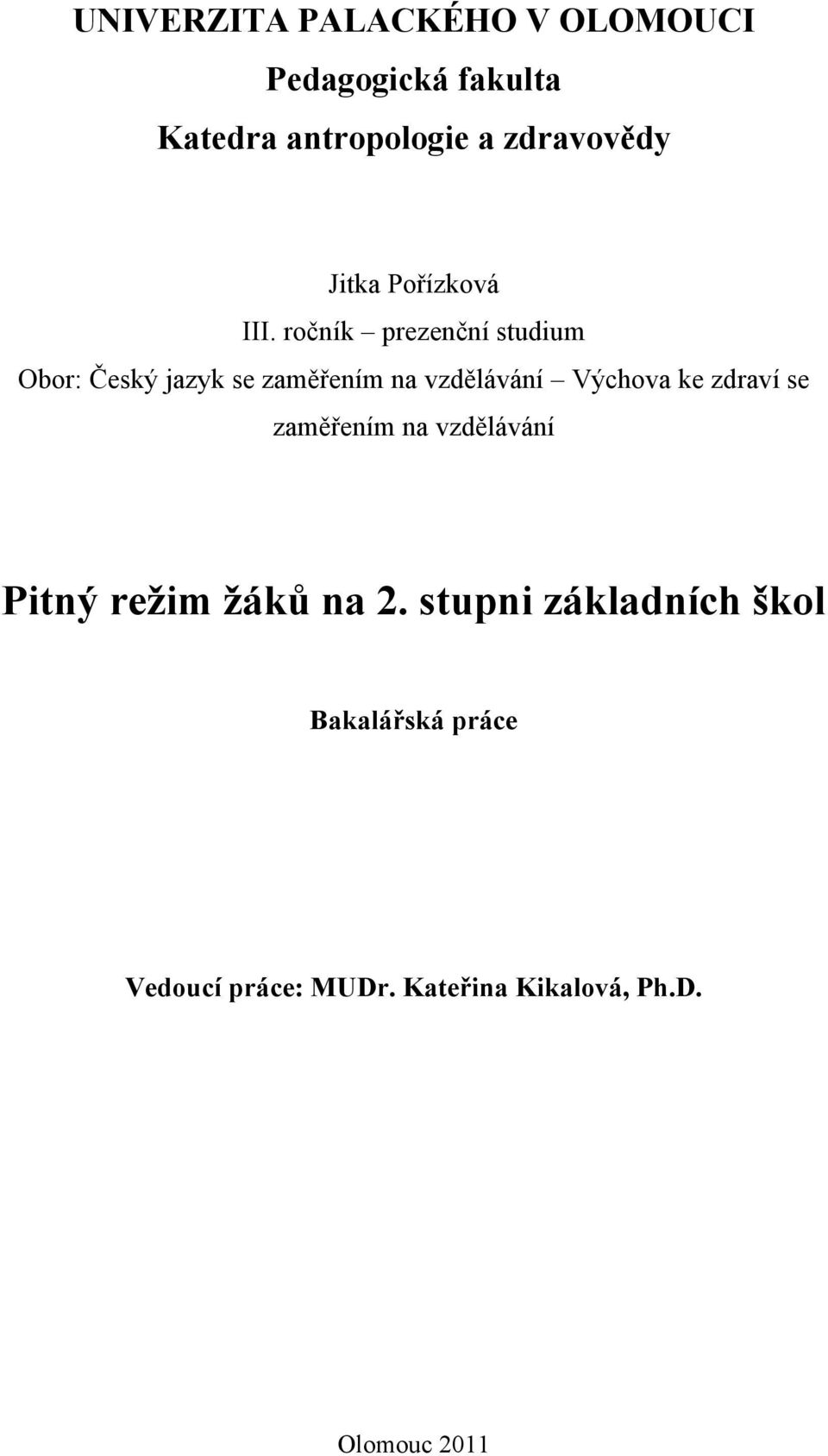 ročník prezenční studium Obor: Český jazyk se zaměřením na vzdělávání Výchova ke