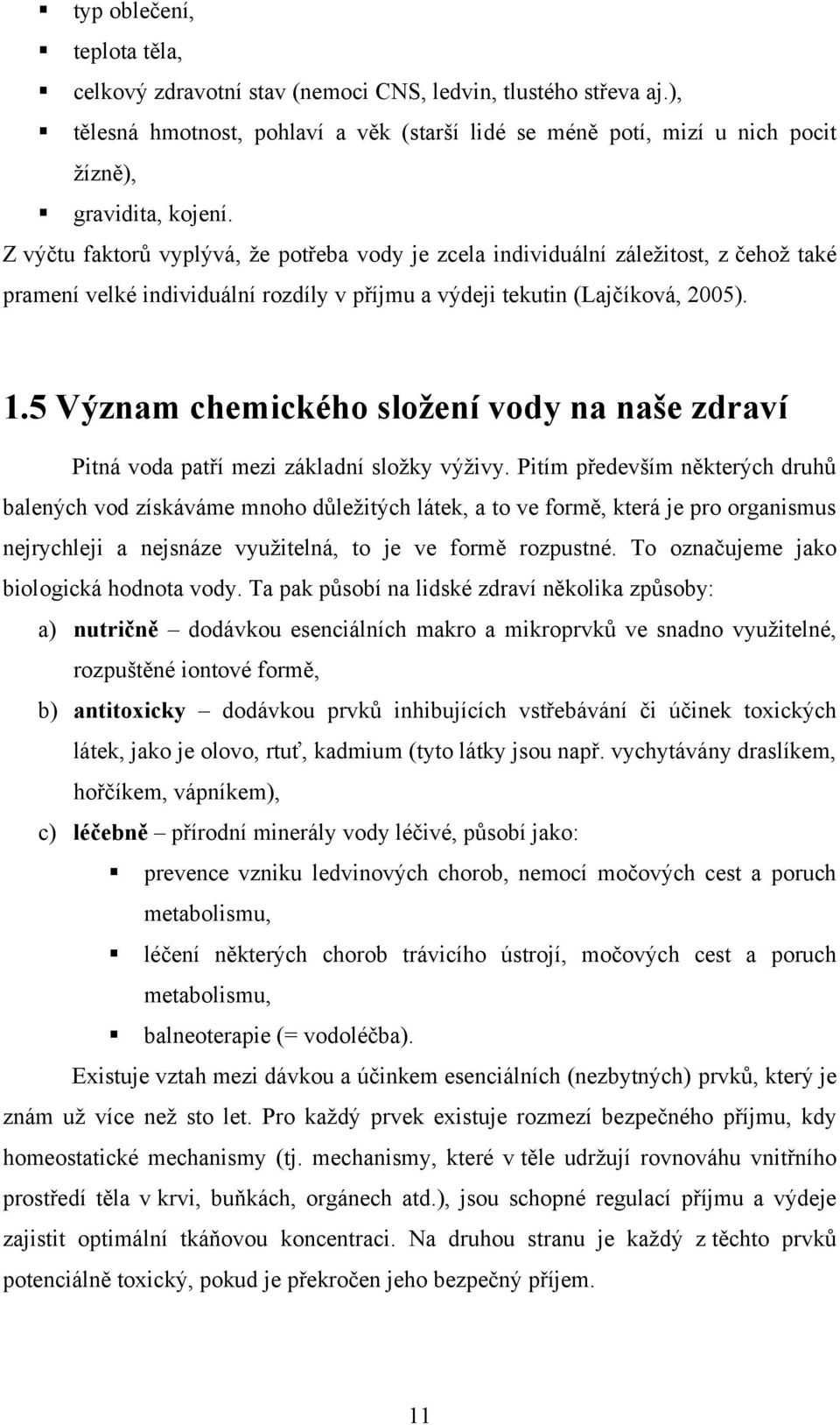 5 Význam chemického sloţení vody na naše zdraví Pitná voda patří mezi základní sloţky výţivy.