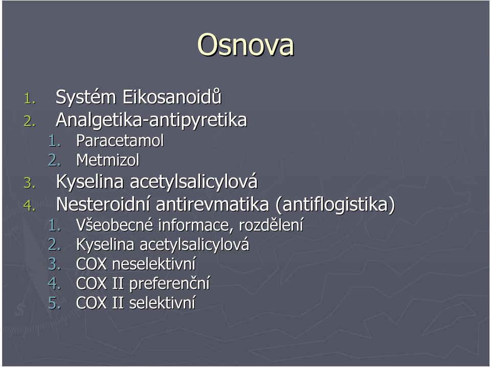 Nesteroidní antirevmatika (antiflogistika( antiflogistika) 1.