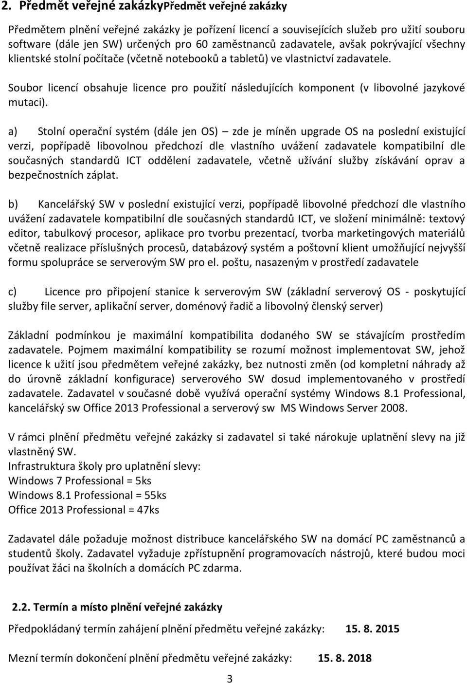 Soubor licencí obsahuje licence pro použití následujících komponent (v libovolné jazykové mutaci).