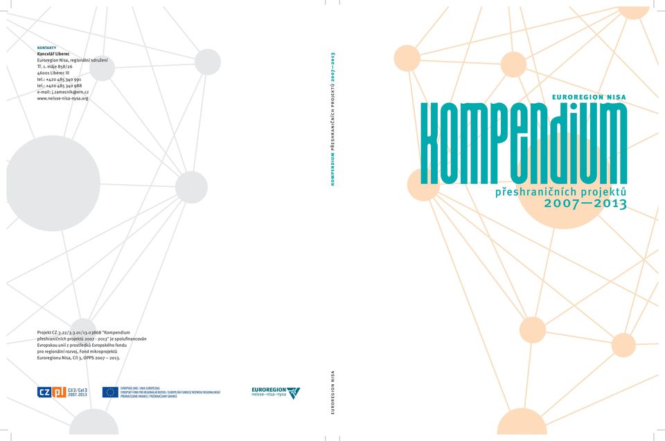 03868 "Kompendium přeshraničních projektů 2007-2013" je spolufinancován Evropskou unií z prostředků Evropského fondu pro regionální