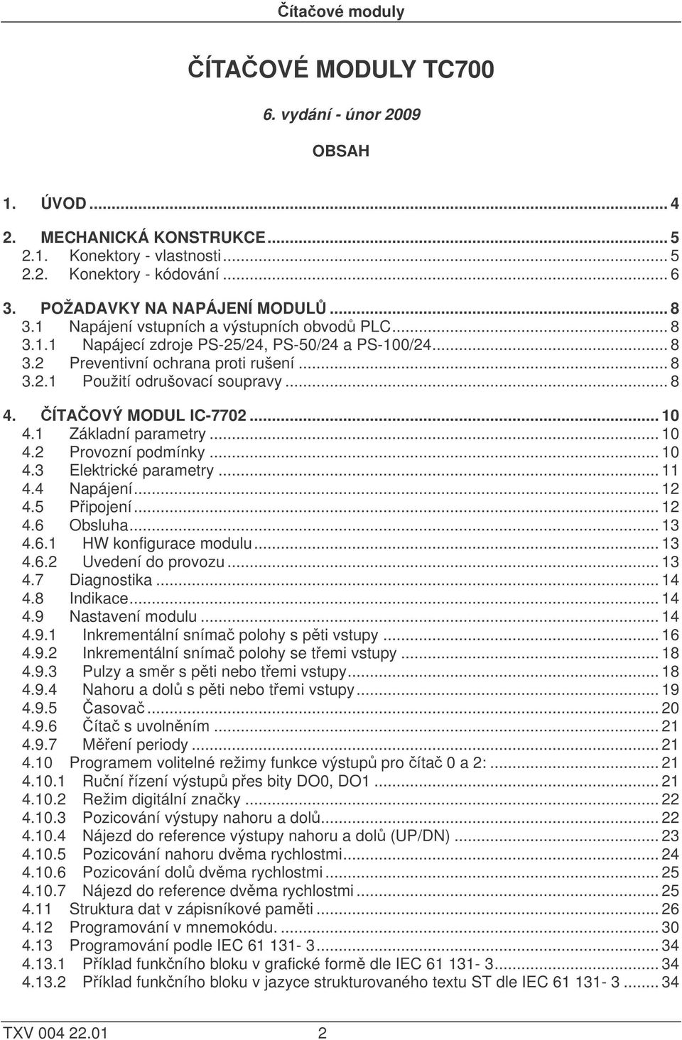 ČÍTAČOVÝ MODUL IC-772... 4. Základní parametry... 4.2 Provozní podmínky... 4.3 Elektrické parametry... 4.4 Napájení... 2 4.5 Připojení... 2 4.6 Obsluha... 3 4.6. HW konfigurace modulu... 3 4.6.2 Uvedení do provozu.