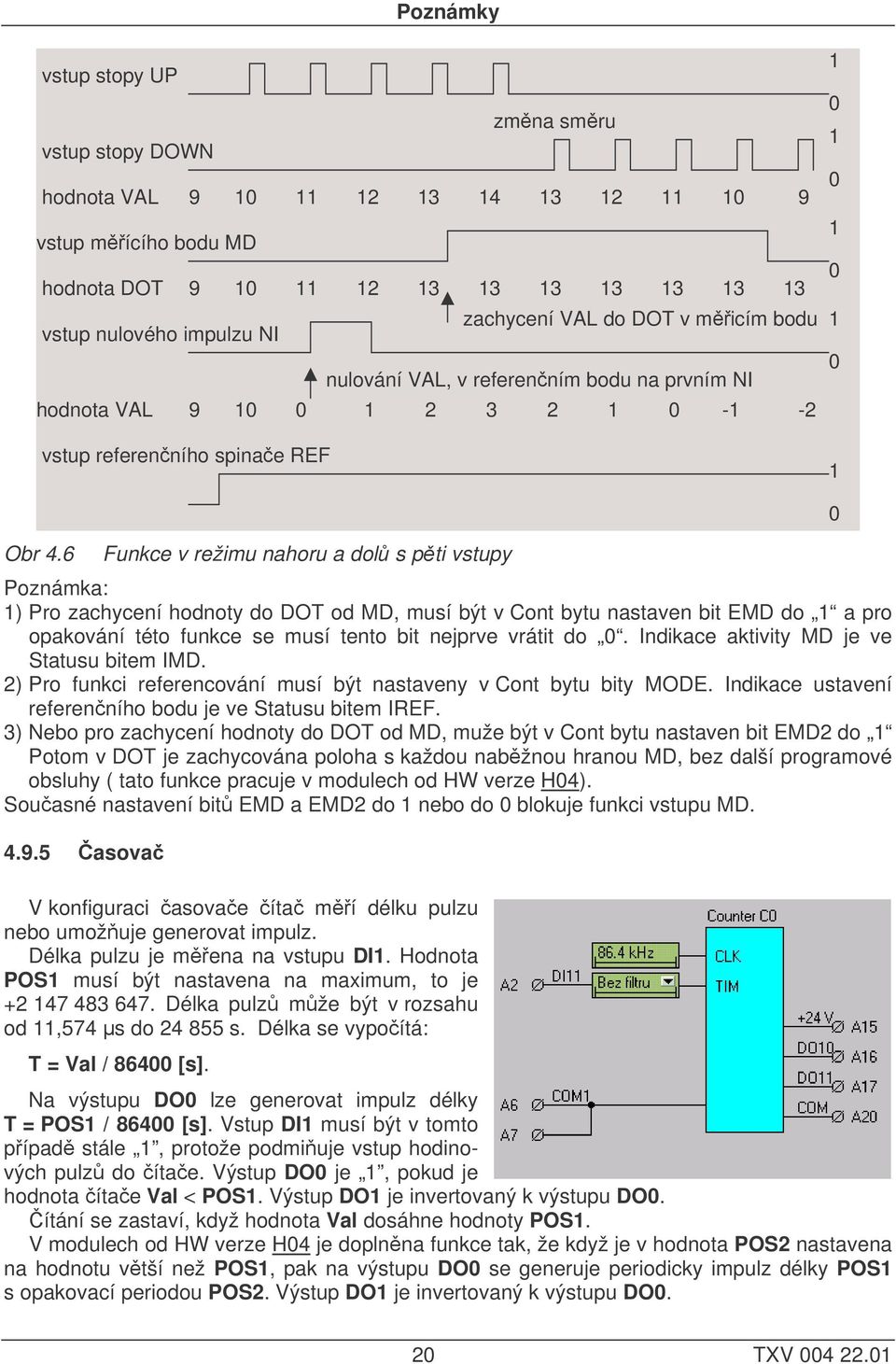 6 Funkce v režimu nahoru a dolů s pěti vstupy Poznámka: ) Pro zachycení hodnoty do DOT od MD, musí být v Cont bytu nastaven bit EMD do a pro opakování této funkce se musí tento bit nejprve vrátit do.