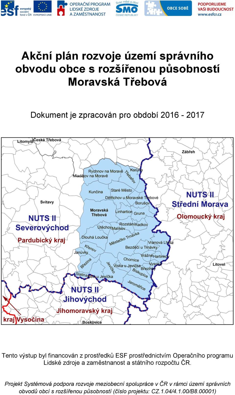 programu Lidské zdroje a zaměstnanost a státního rozpočtu ČR.