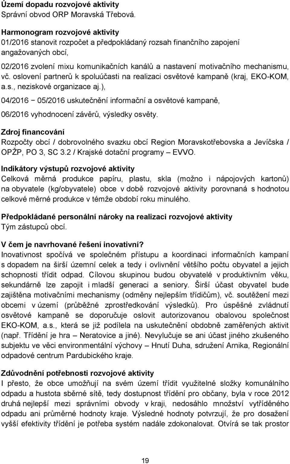 oslovení partnerů k spoluúčasti na realizaci osvětové kampaně (kraj, EKO-KOM, a.s., neziskové organizace aj.