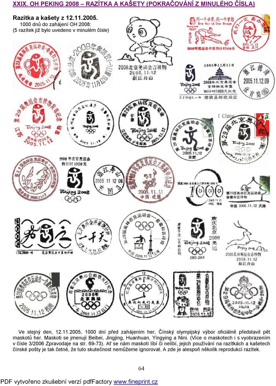 2005, 1000 dní před zahájením her, Čínský olympijský výbor oficiálně představil pět maskotů her.