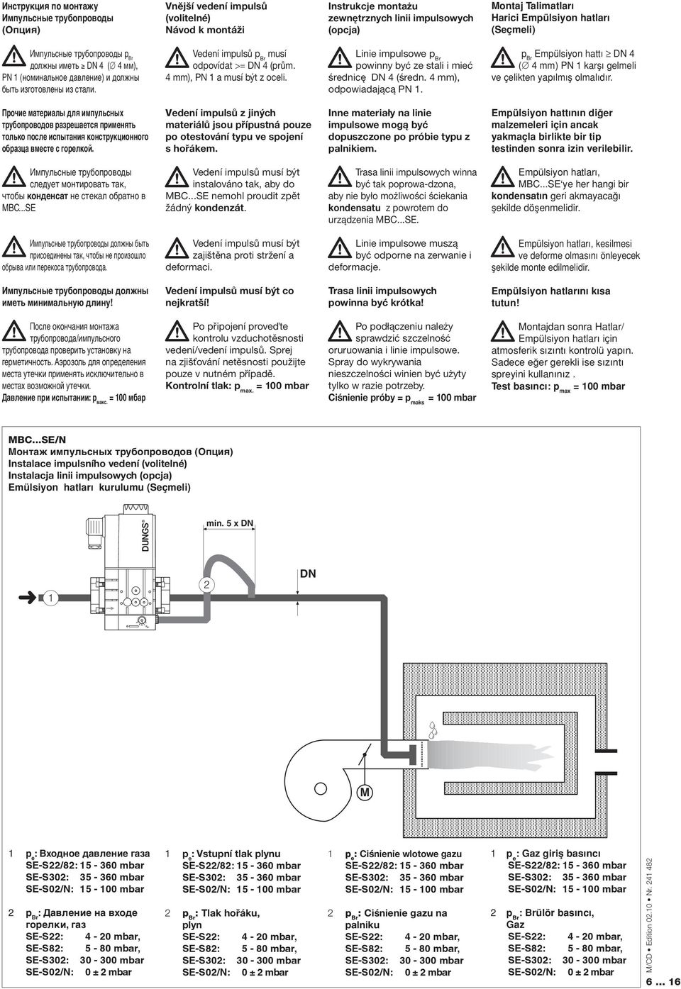 mm), PN a musí být z oceli. Linie impulsowe p Br powinny być ze stali i mieć średnicę DN (średn. mm), odpowiadającą PN. p Br Empülsiyon hatt DN ( mm) PN karµ gelmeli ve çelikten yap lm µ olmal d r.