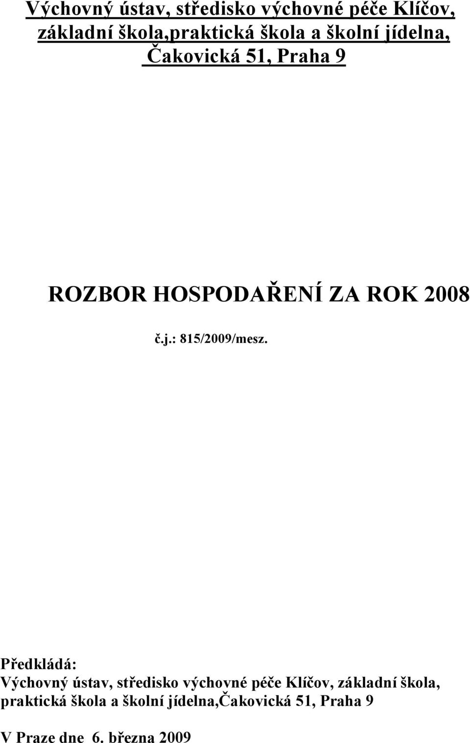 Předkládá: Výchovný ústav, středisko výchovné péče Klíčov, základní škola,