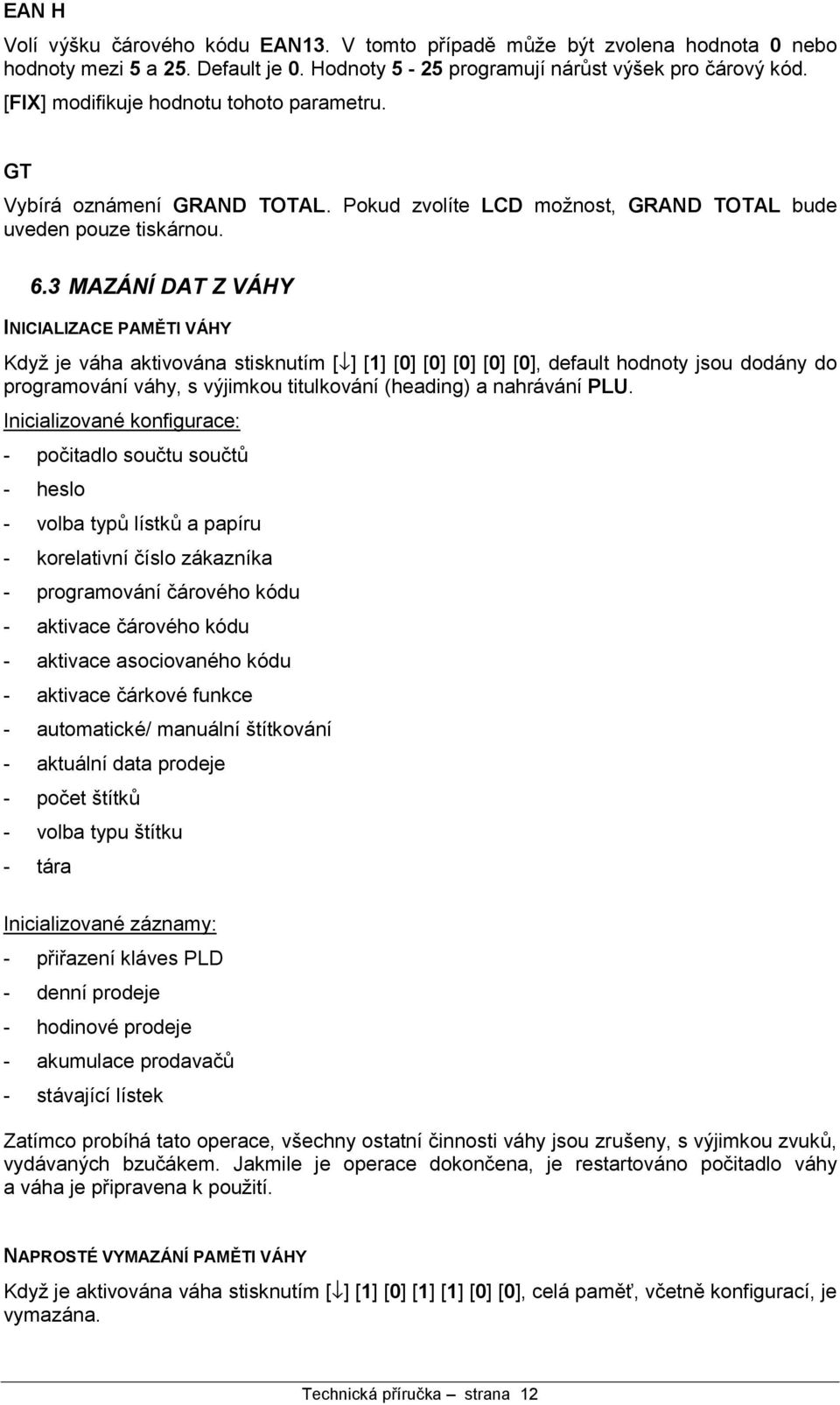 3 MAZA NIDAT Z VA HY INICIALIZACE PAM TI VA HY Kdyz je va ha aktivova na stisknutım [fl] [1] [0] [0] [0] [0] [0], default hodnoty jsou doda ny do programova nıva hy, s vyjimkou titulkova nı(heading)