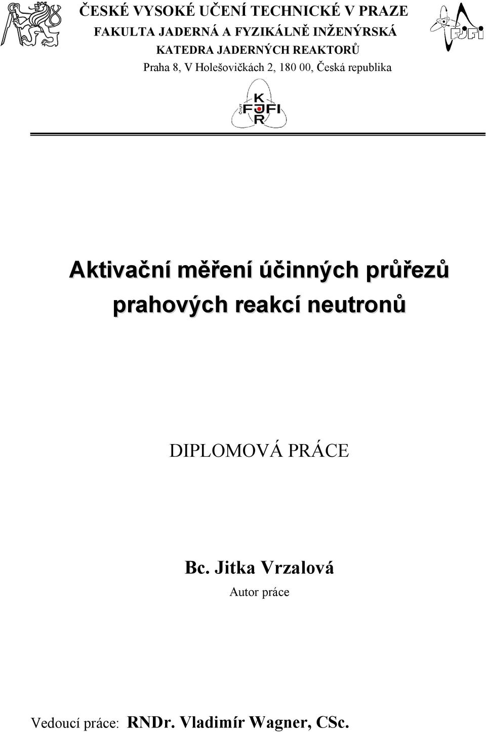 republika Aktivační měření účinných průřezů prahových reakcí neutronů