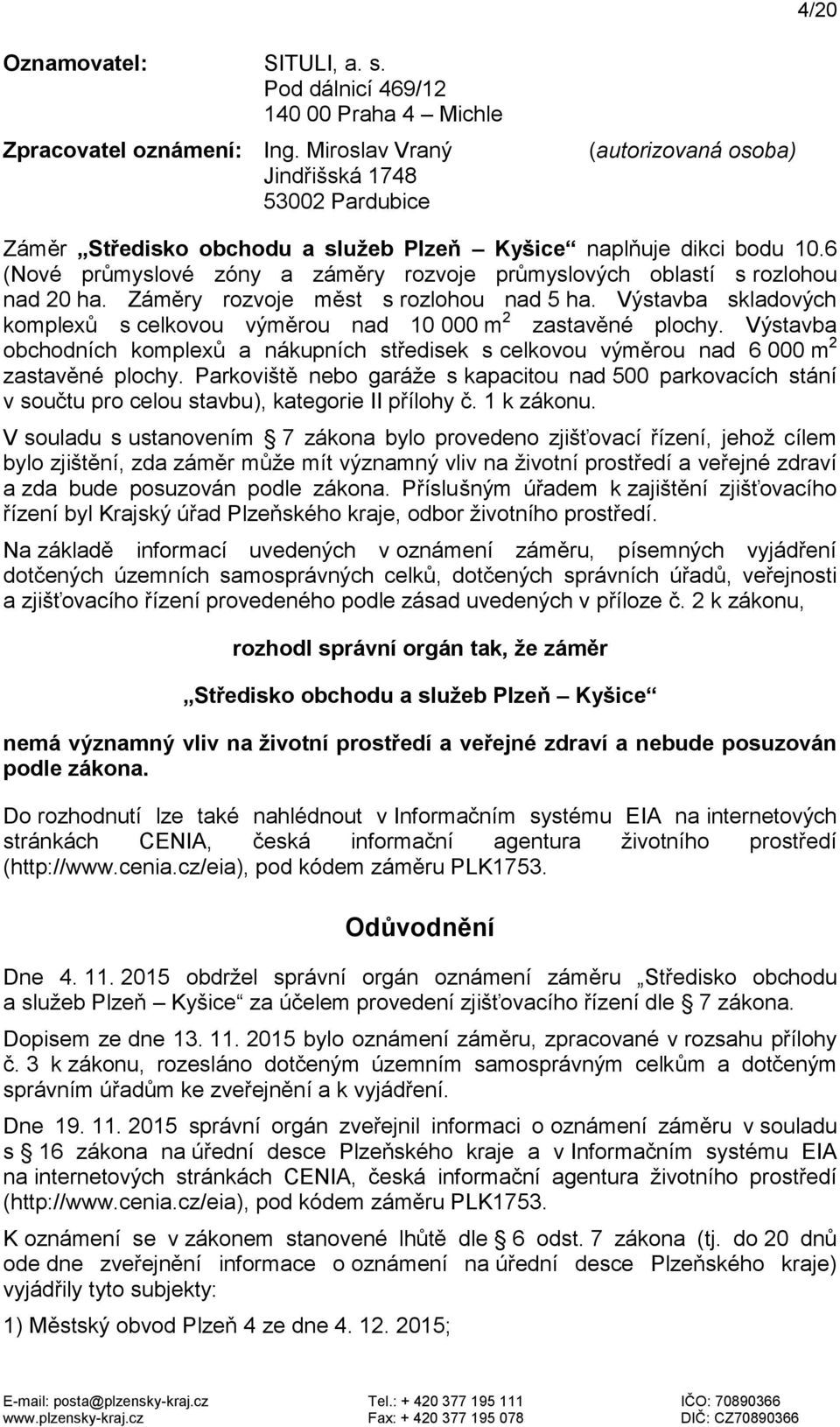 6 (Nové průmyslové zóny a záměry rozvoje průmyslových oblastí s rozlohou nad 20 ha. Záměry rozvoje měst s rozlohou nad 5 ha.