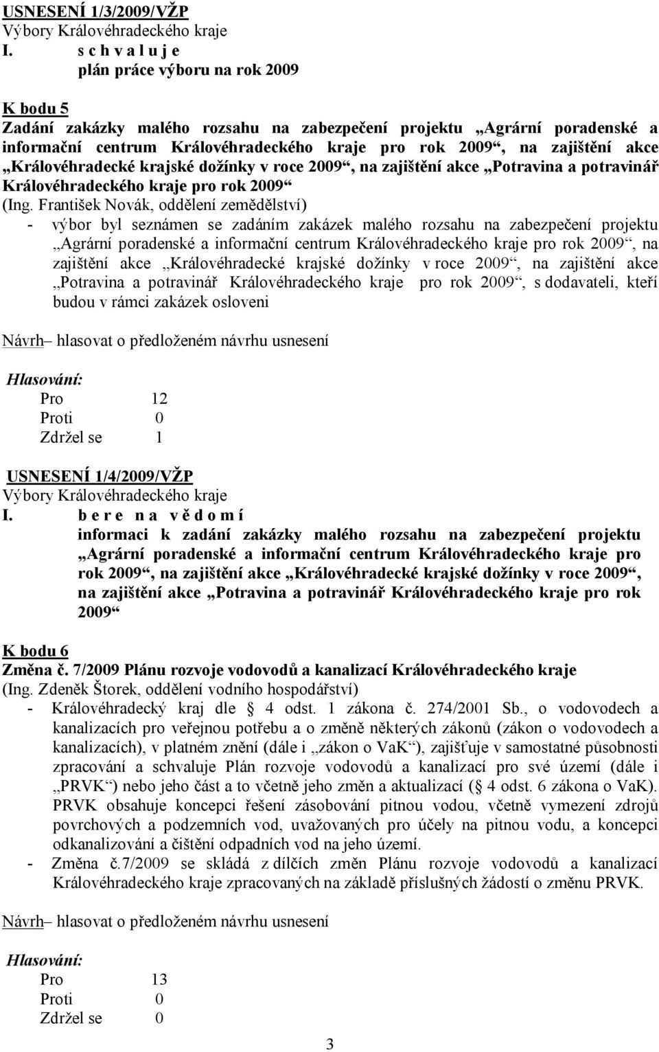 krajské dožínky v roce 2009, na zajištění akce Potravina a potravinář pro rok 2009 (Ing.