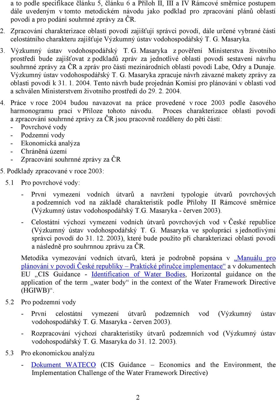 3. Výzkumný ústav vodohospodářský T. G.