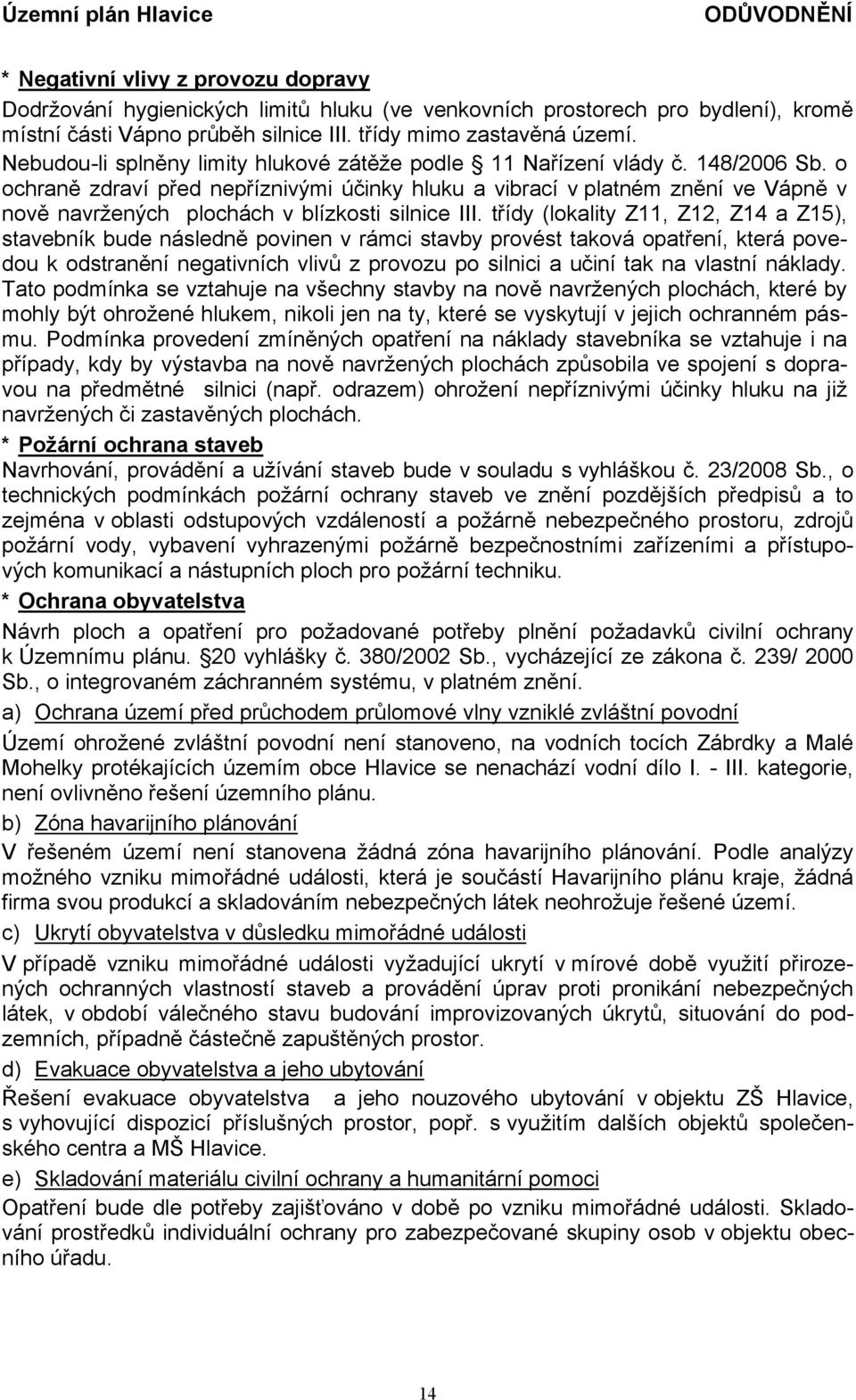 o ochraně zdraví před nepříznivými účinky hluku a vibrací v platném znění ve Vápně v nově navržených plochách v blízkosti silnice III.