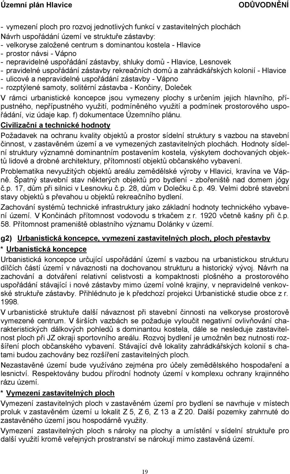 zástavby - Vápno - rozptýlené samoty, solitérní zástavba - Končiny, Doleček V rámci urbanistické koncepce jsou vymezeny plochy s určením jejich hlavního, přípustného, nepřípustného využití,