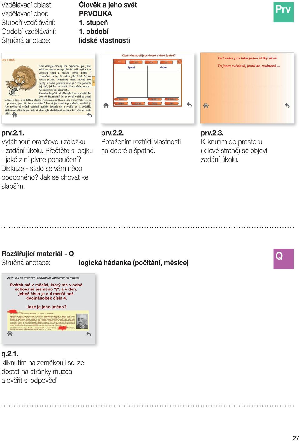 2. Potažením roztřídí vlastnosti na dobré a špatné. prv.2.3. Kliknutím do prostoru (k levé straně) se objeví zadání úkolu.