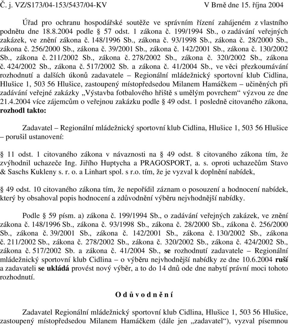 , zákona č. 211/2002 Sb., zákona č. 278/2002 Sb., zákona č. 320/2002 Sb., zákona č. 424/2002 Sb., zákona č. 517/2002 Sb. a zákona č. 41/2004 Sb.