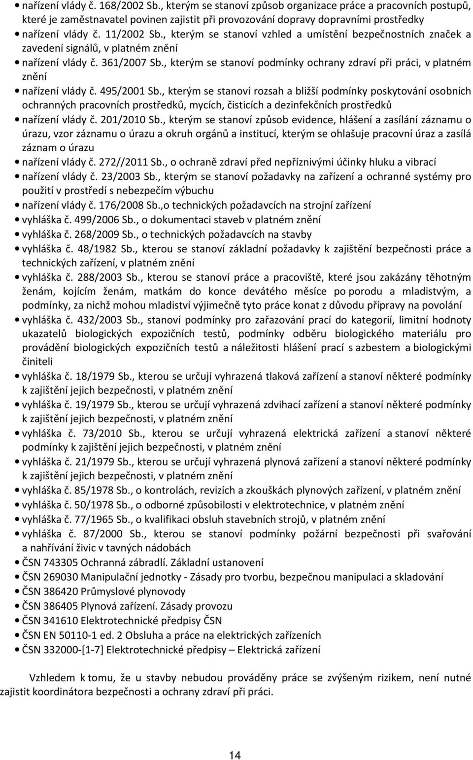 , kterým se stanoví podmínky ochrany zdraví při práci, v platném znění nařízení vlády č. 495/2001 Sb.