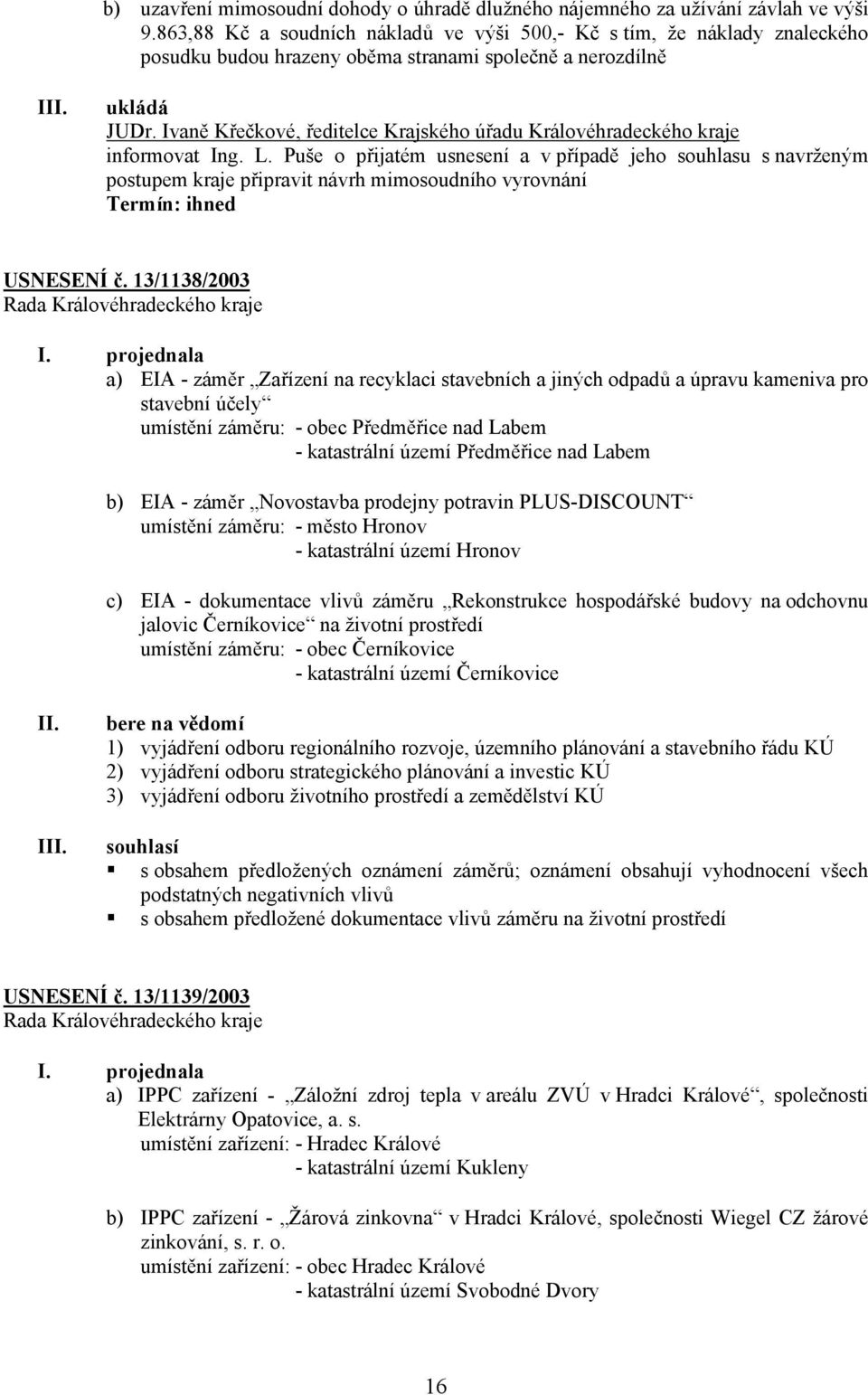 Ivaně Křečkové, ředitelce Krajského úřadu Královéhradeckého kraje informovat Ing. L.