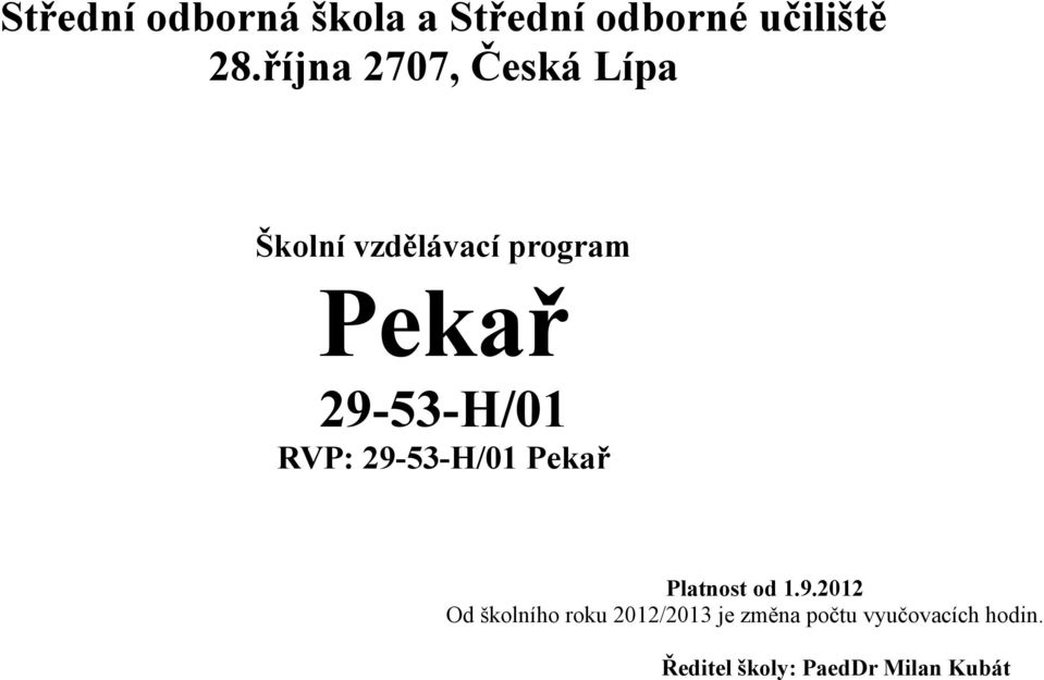 1.9.2012 Od školního roku 2012/2013 je změna počtu