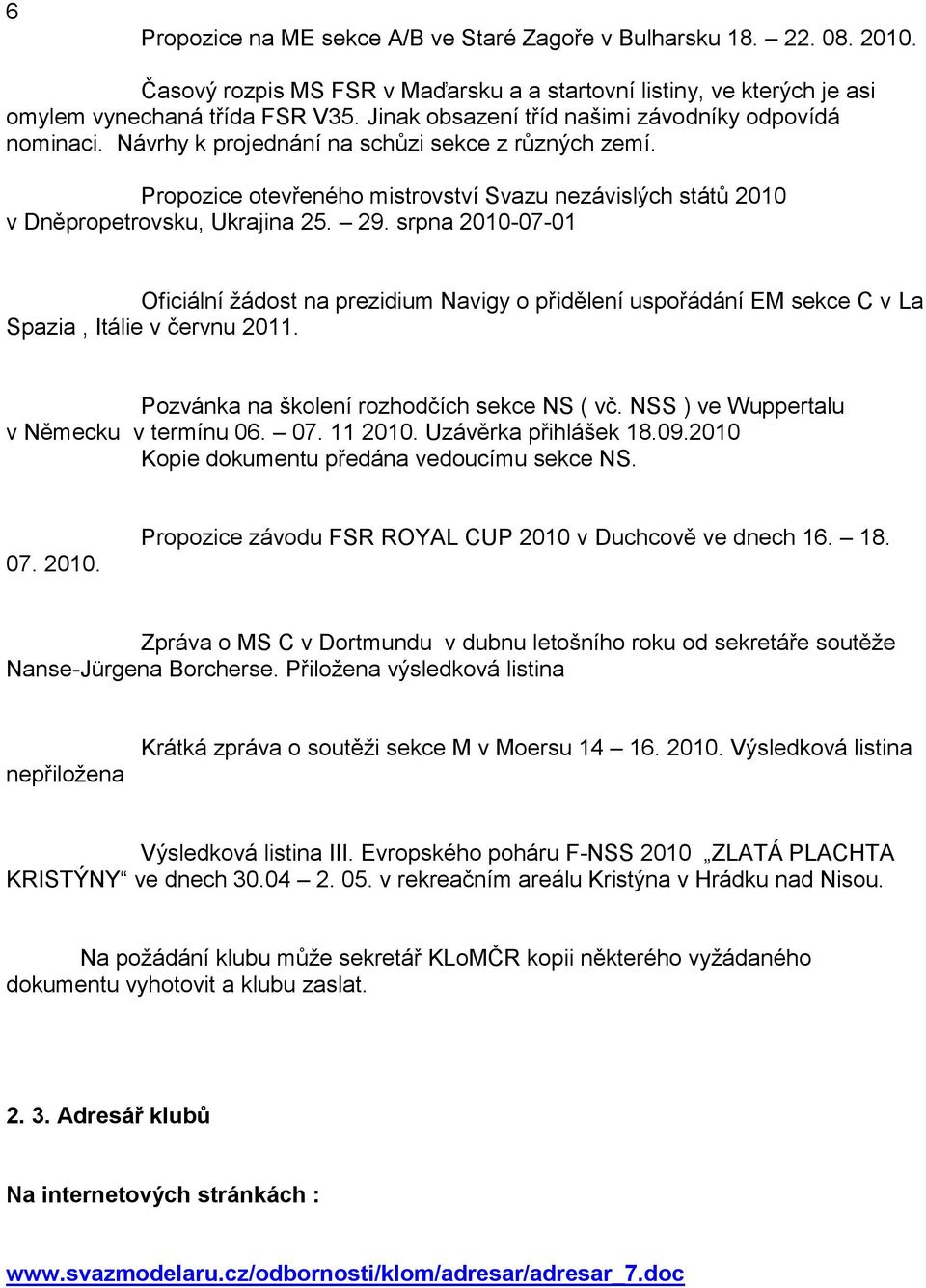 Propozice otevřeného mistrovství Svazu nezávislých států 2010 v Dněpropetrovsku, Ukrajina 25. 29.