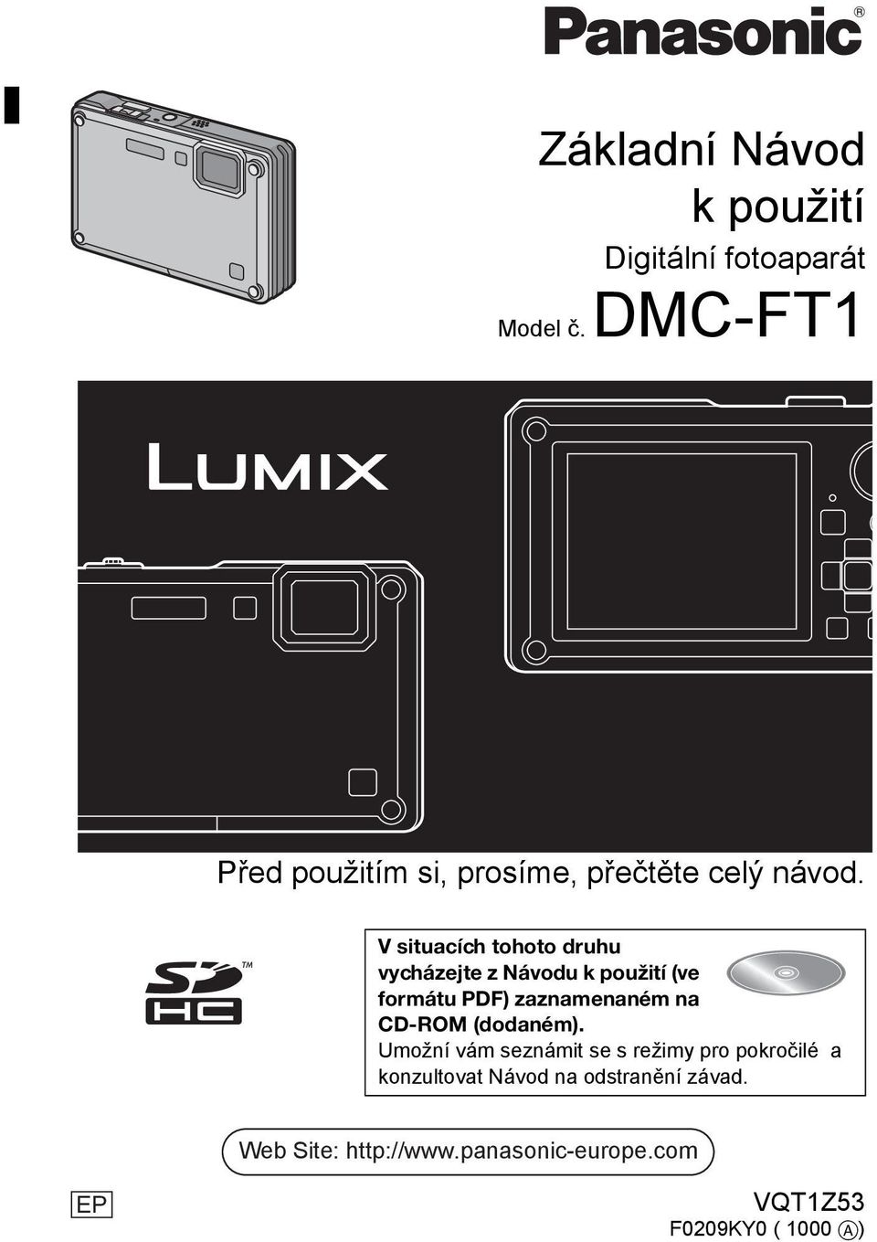 V situacích tohoto druhu vycházejte z Návodu k použití (ve formátu PDF) zaznamenaném na