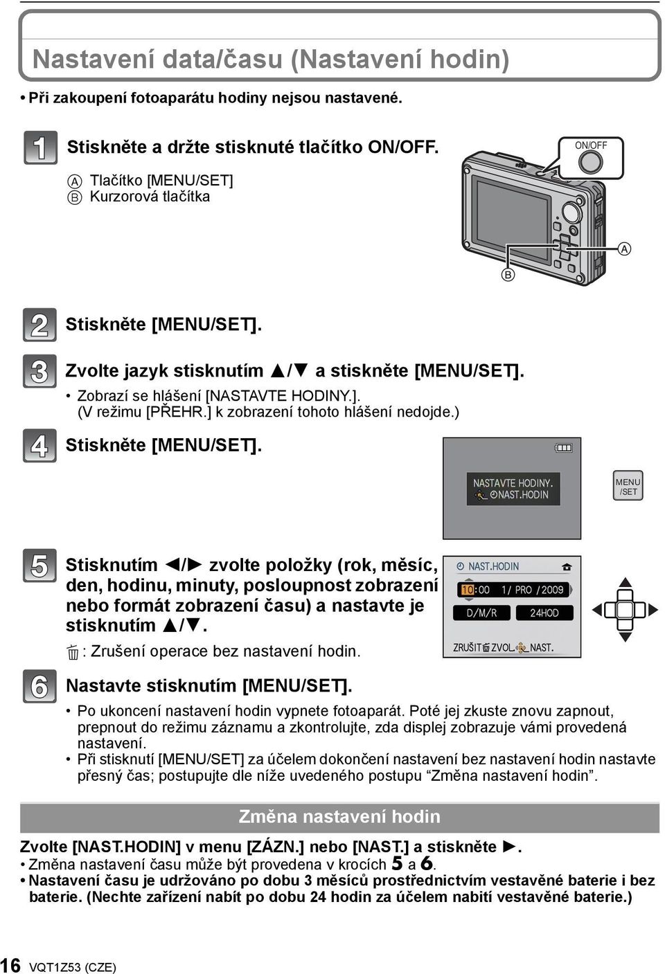 ] k zobrazení tohoto hlášení nedojde.) Stiskněte [MENU/SET].