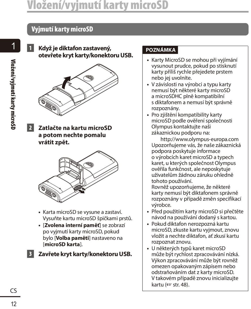 [Zvolena interní paměť] se zobrazí po vyjmutí karty microsd, pokud bylo [Volba paměti] nastaveno na [microsd karta]. 3 Zavřete kryt karty/konektoru USB.