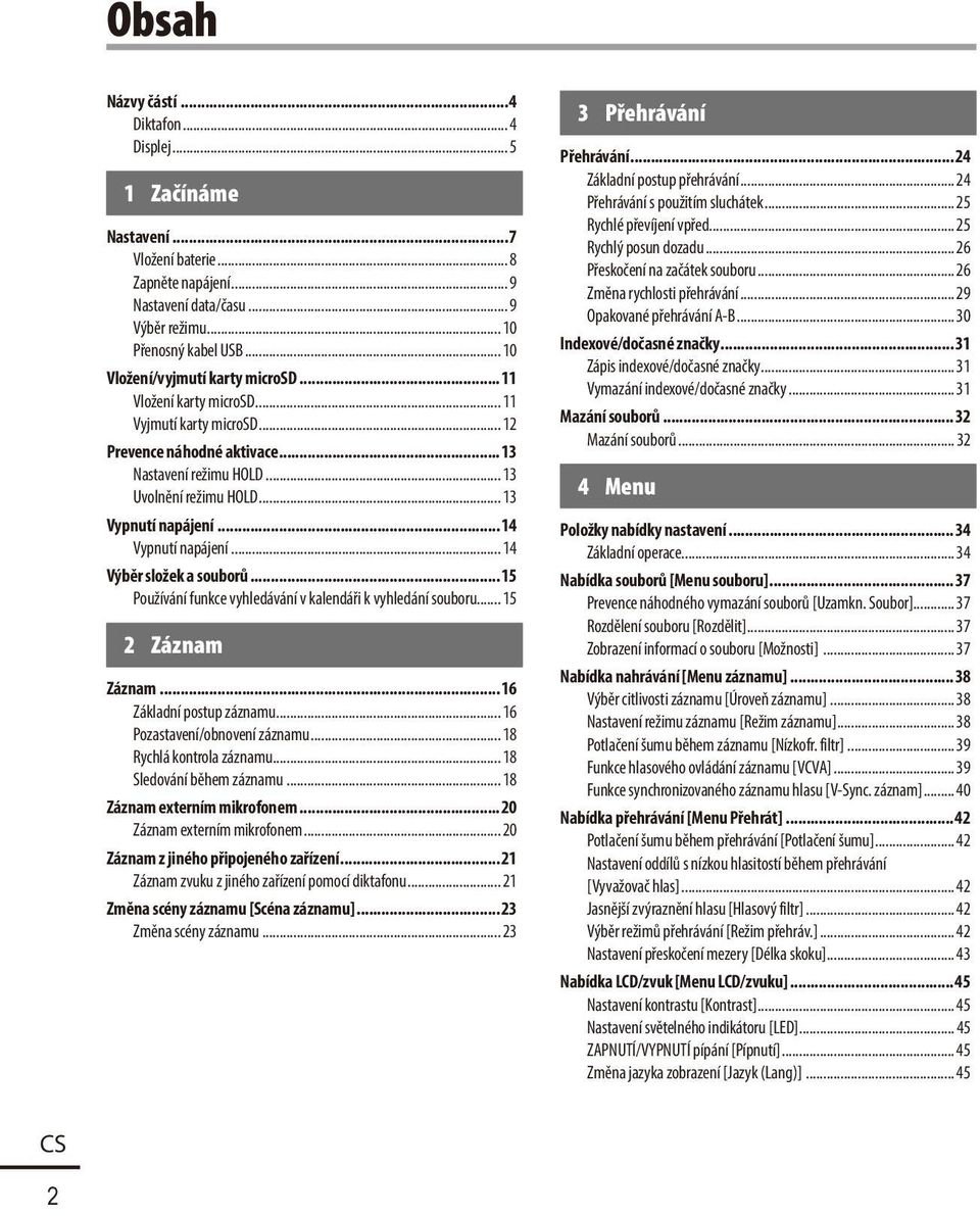 ..14 Vypnutí napájení... 14 Výběr složek a souborů...15 Používání funkce vyhledávání v kalendáři k vyhledání souboru... 15 2 Záznam Záznam...16 Základní postup záznamu.