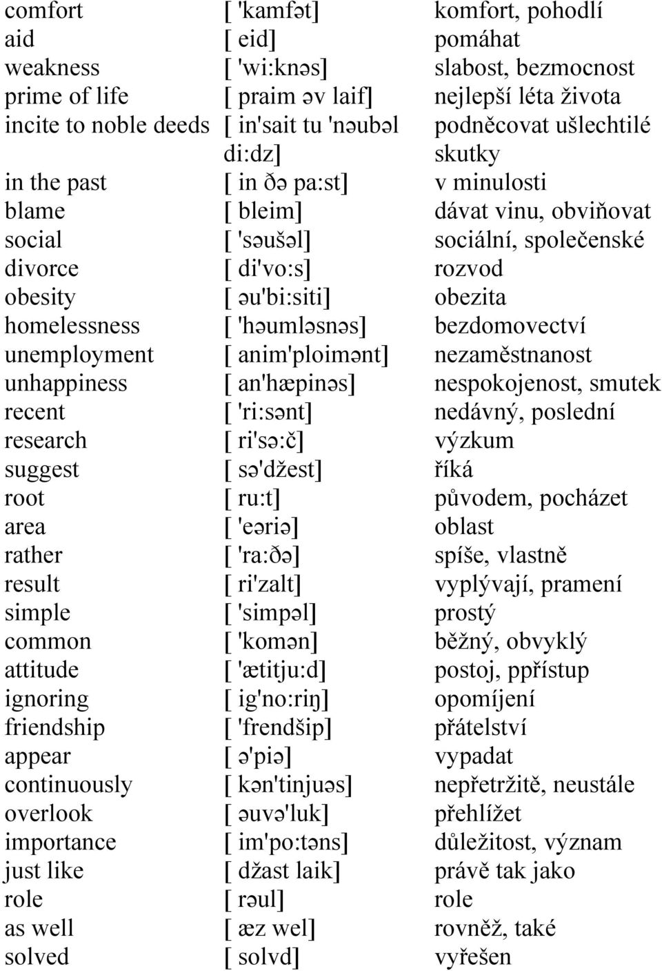 'səušəl] [ di'vo:s] [ əu'bi:siti] [ 'həumləsnəs] [ anim'ploimənt] [ an'hæpinəs] [ 'ri:sənt] [ ri'sə:č] [ sə'džest] [ ru:t] [ 'eəriə] [ 'ra:ðə] [ ri'zalt] [ 'simpəl] [ 'komən] [ 'ætitju:d] [