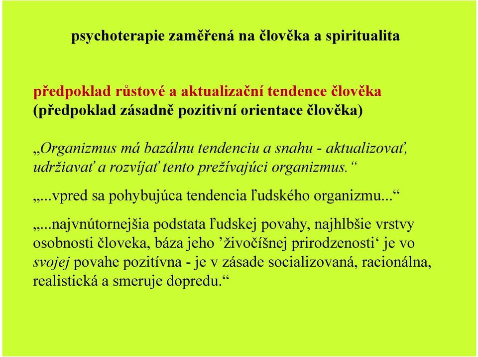 ...vpred sa pohybujúca tendencia ľudského organizmu.