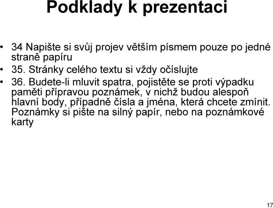 Budete-li mluvit spatra, pojistěte se proti výpadku paměti přípravou poznámek, v nichž