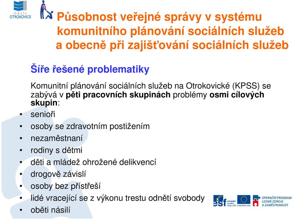 zdravotním postižením nezaměstnaní rodiny s dětmi děti a mládež ohrožené delikvencí